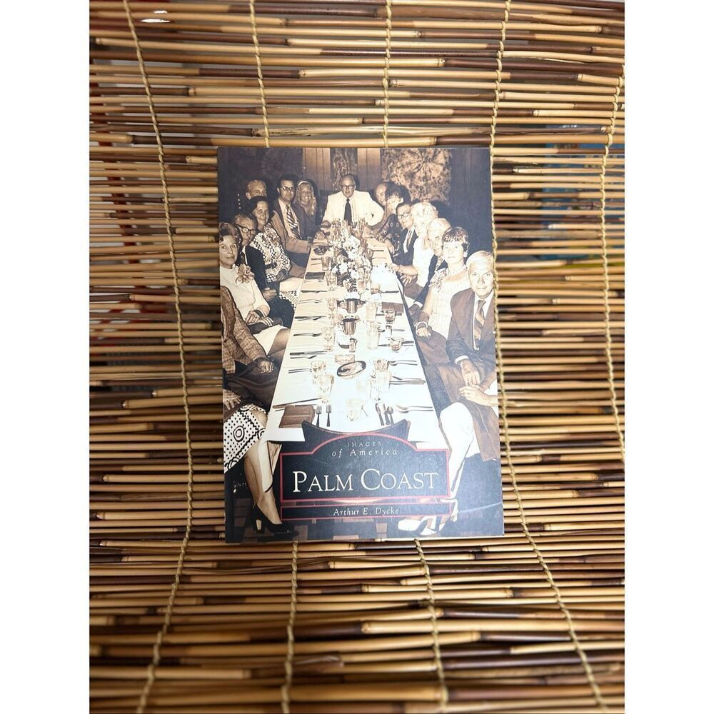 PALM COAST (FL) (IMAGES OF AMERICA) By Arthur E. Dycke Book